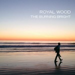 [Royal Wood - The Burning Bright]