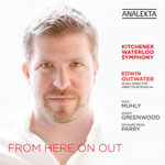 Edwin Outwater/Kitchener-Waterloo Symphony - From Here on Out