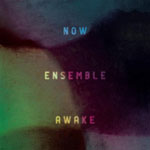 NOW Ensemble - Awake